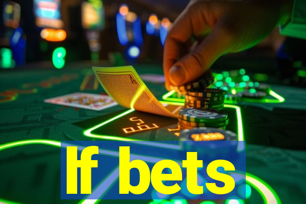 lf bets